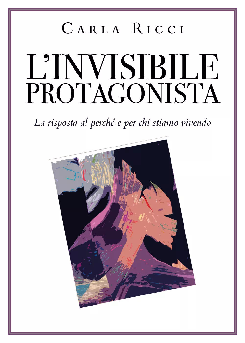 L’invisibile protagonista di Carla Ricci, 2021, Youcanprint