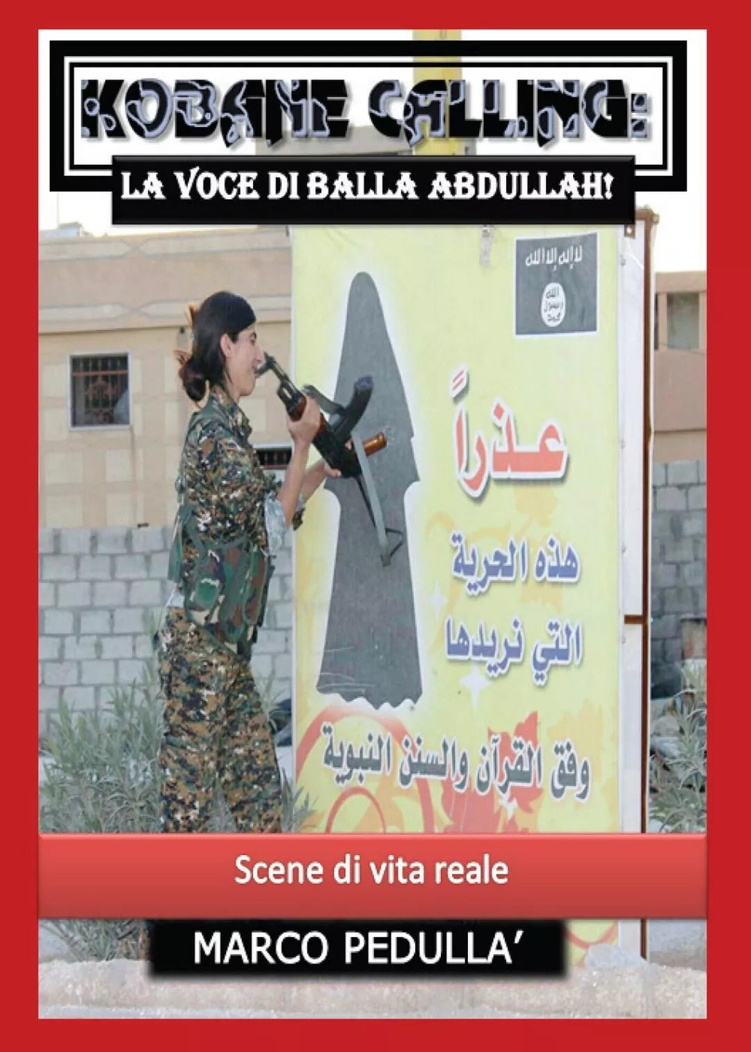 Kobane Calling: la voce di Balla Abdullah!, Marco Pedulla, 2016, Youcanprint