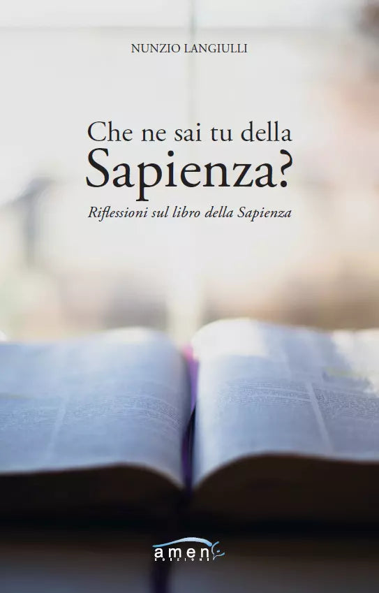 Che ne sai tu della Sapienza Riflessioni sul Libro della Sapienza di Nunzio La