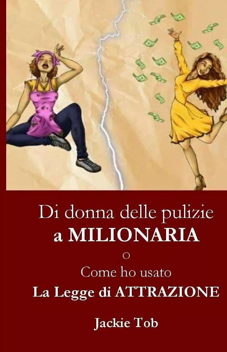 DI DONNA DELLE PULIZIE A MILIONARIA O Come ho usato la legge dell’Attrazione Svi