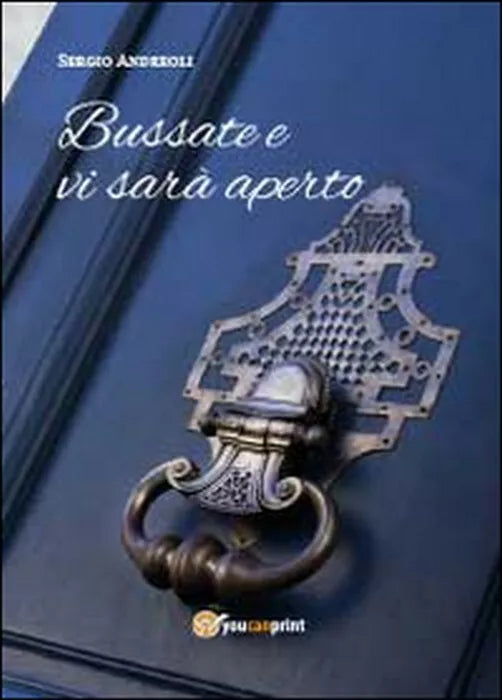 Bussate e vi sara aperto - Sergio Andreoli, 2014, Youcanprint
