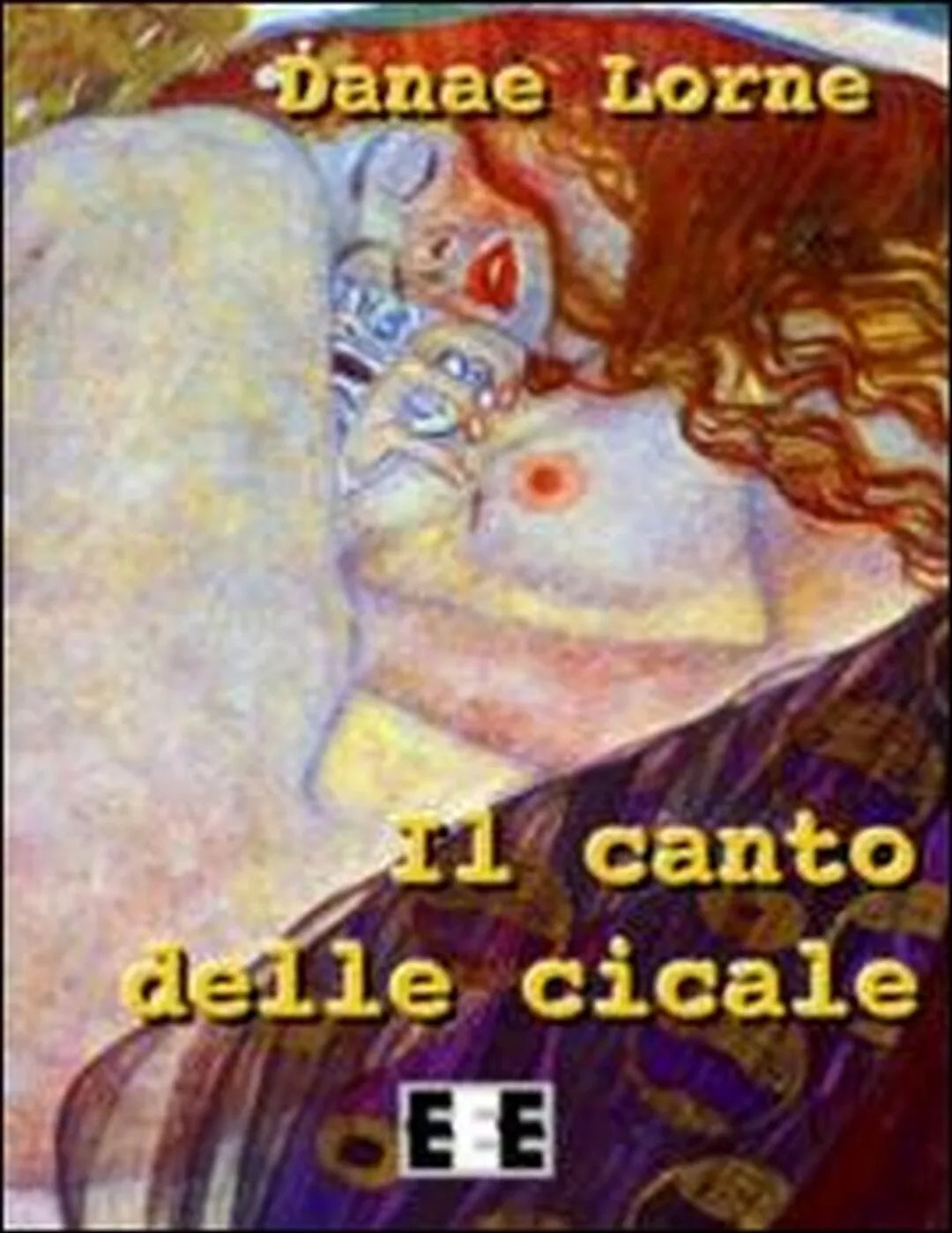 Il canto delle cicale di Danae Lorne, 2013, Eee-edizioni Esordienti