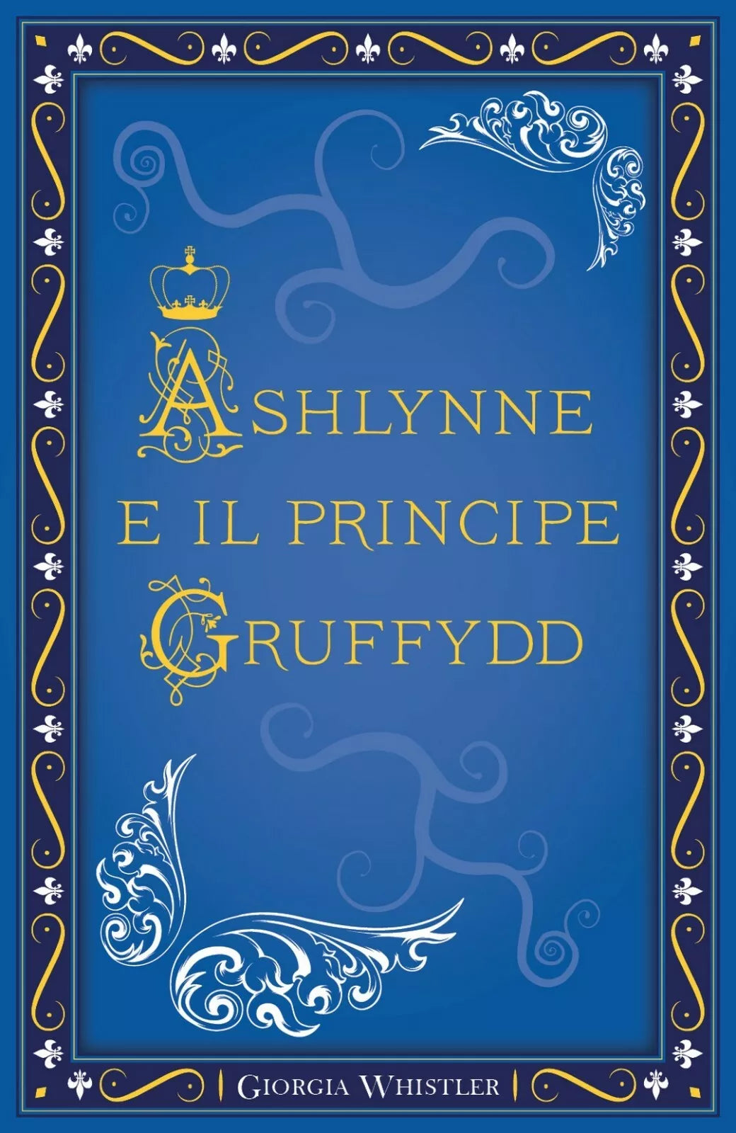 Ashlynne e il principe Gruffydd di Giorgia Whistler, 2018, Youcanprint