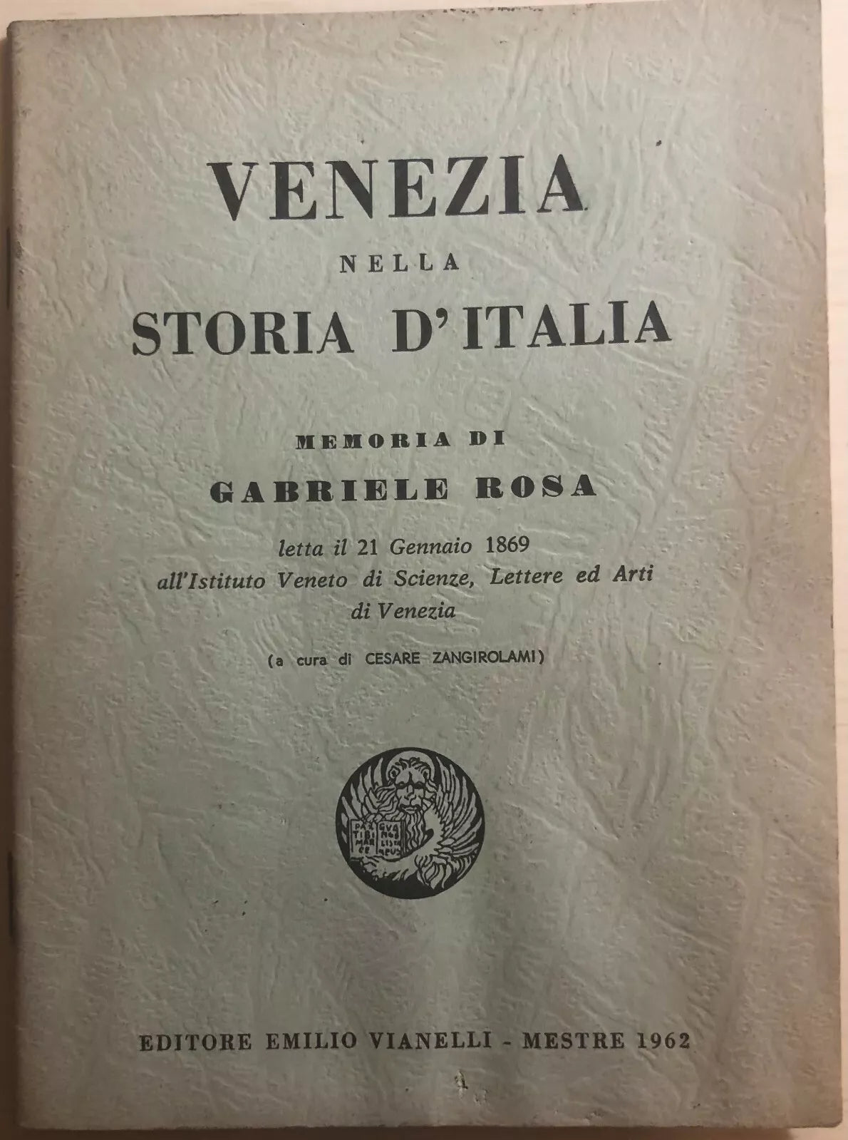 Venezia nella storia d’Italia di Cesare Zangilorami, 1962, Editore Emilio Vian