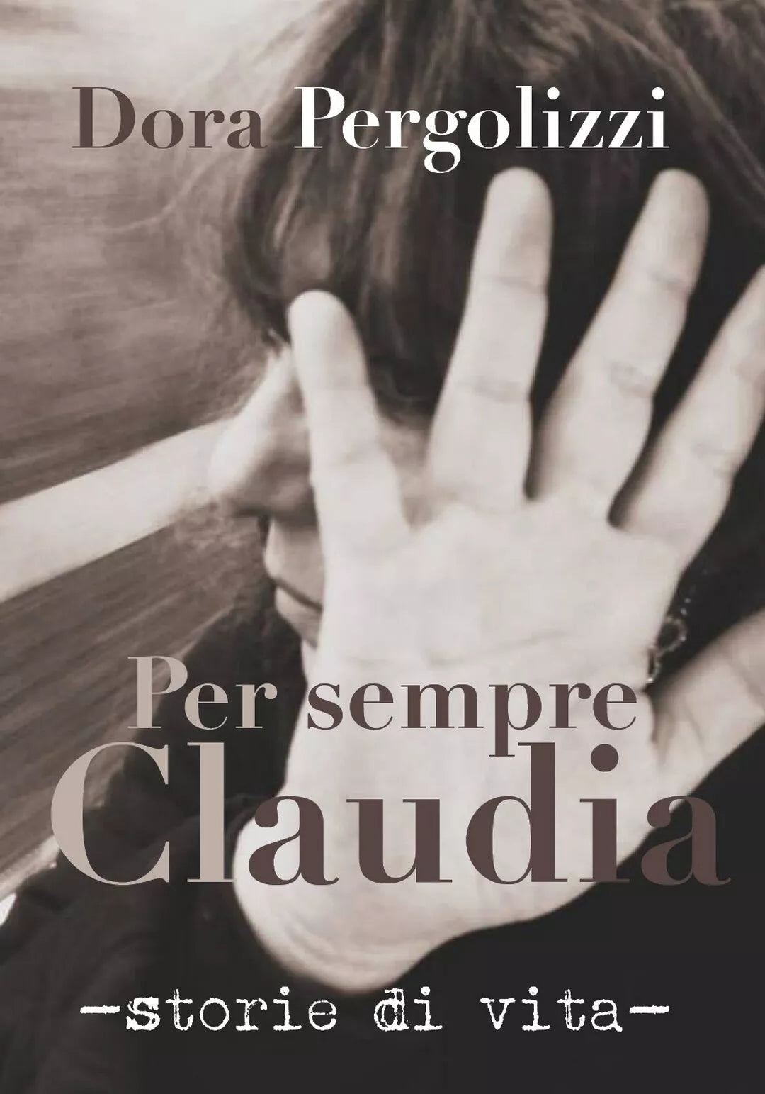 Per sempre Claudia -storie di vita- di Dora Pergolizzi, 2019, Youcanprint