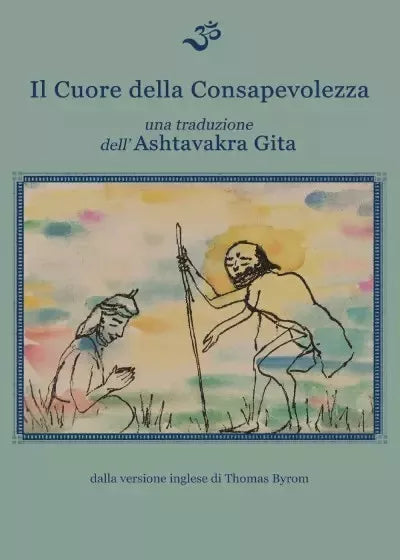 Il cuore della consapevolezza Una traduzione dell Ashtavakra Gita di Thomas By
