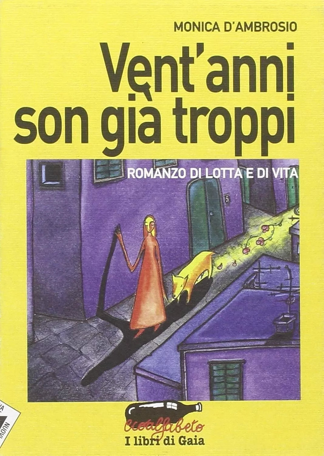 Vent anni son gi troppi Romanzo di lotta e di vita di Monica D ambrosio