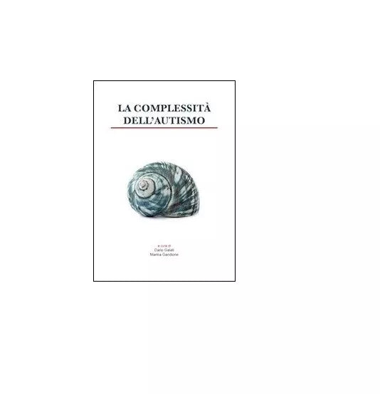La complessita dell’autismo - Galati, Gandione, 2013, Universitas Studiorum