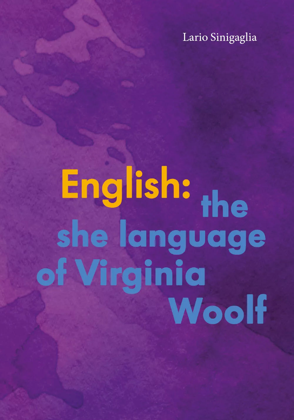 English: the She Language of Virginia Woolf di Lario Sinigaglia, 2017, Youcanp
