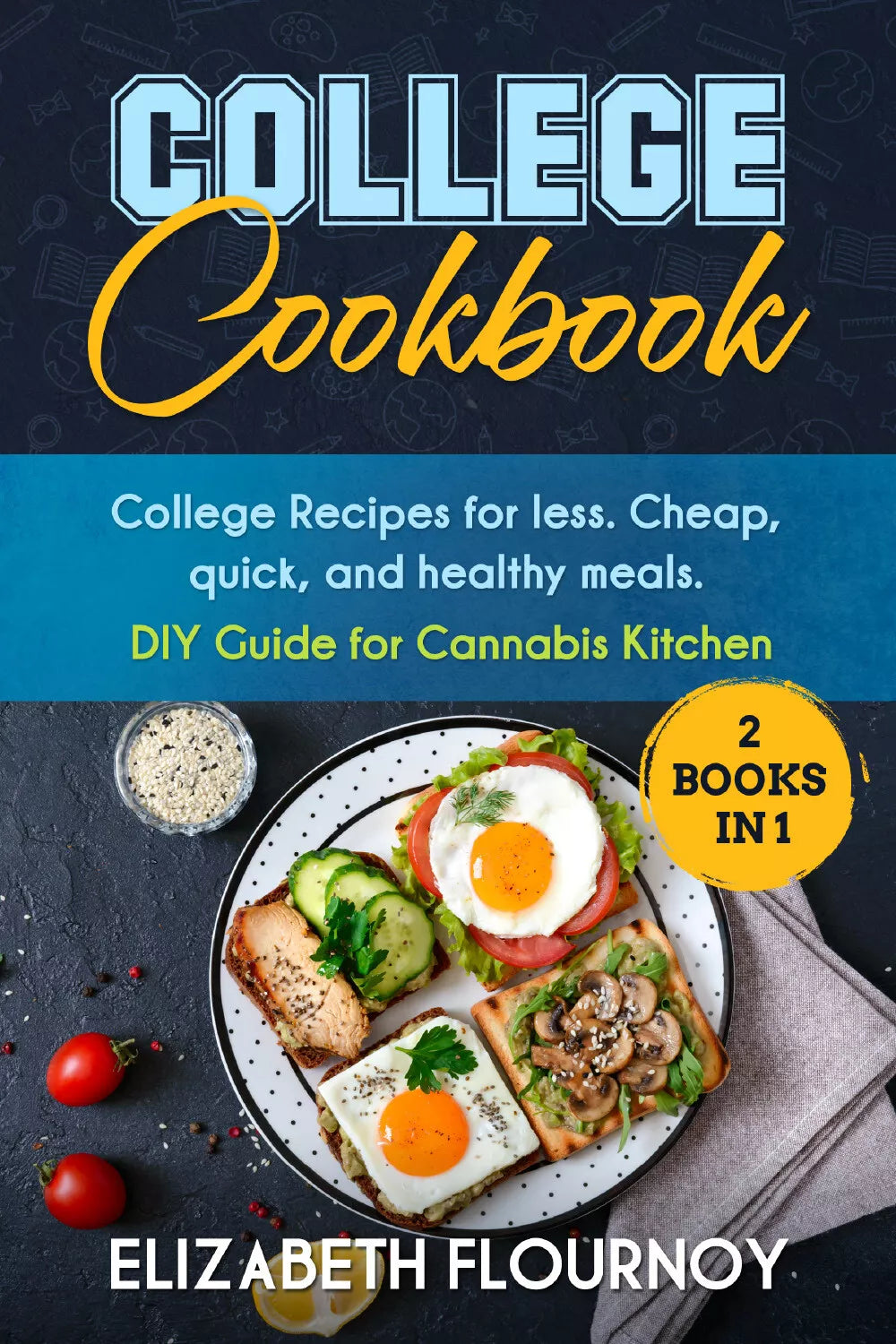 College Cookbook 2 Books in 1 di Elizabeth Flournoy, 2021, Youcanprint