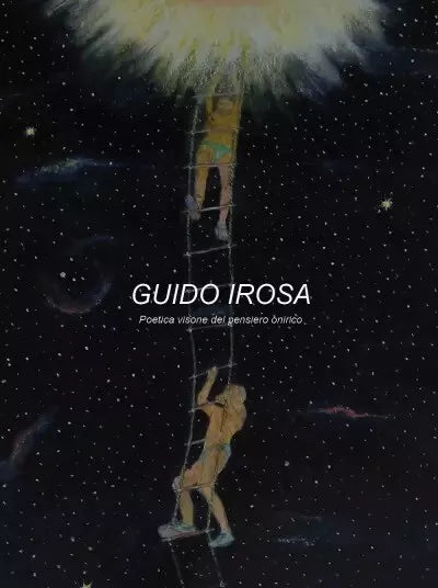 Poetica visione del pensiero onirico di Guido Irosa