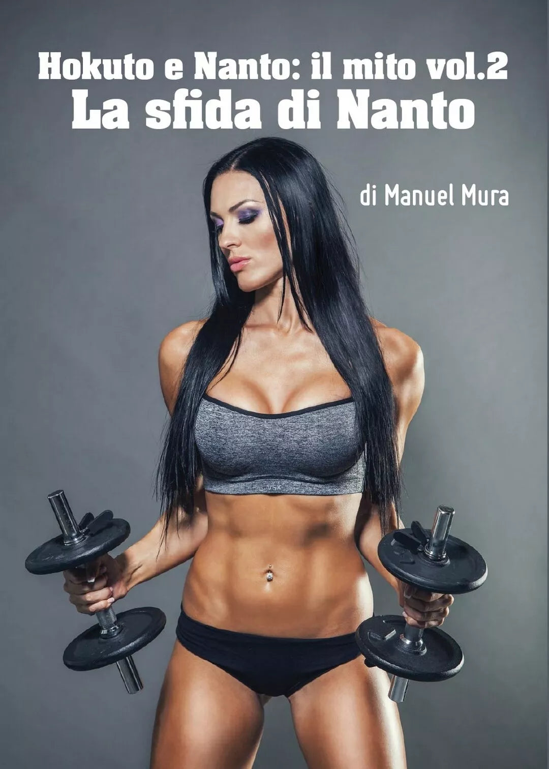 Hokuto e Nanto il mito vol.2 - La sfida di Nanto, Manuel Mura, 2016, Youcanpr.
