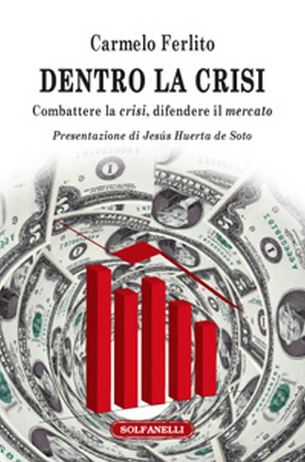 DENTRO LA CRISI Combattere la crisi, difendere il mercato di Carmelo Ferlito