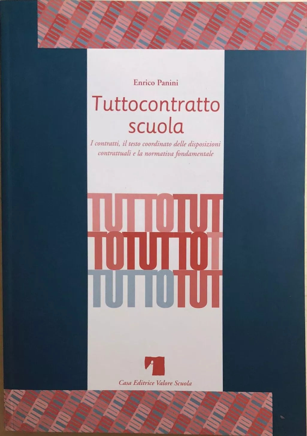 Tuttocontratto scuola di Enrico Panini, 1999, Casa Editrice Valore Scuola