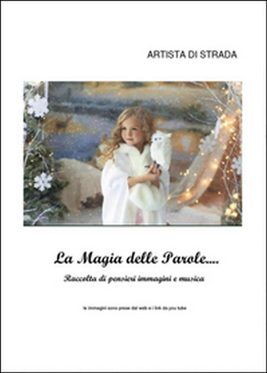 La magia delle parole... Raccolta di pensieri, immagini e musica Youcanprint