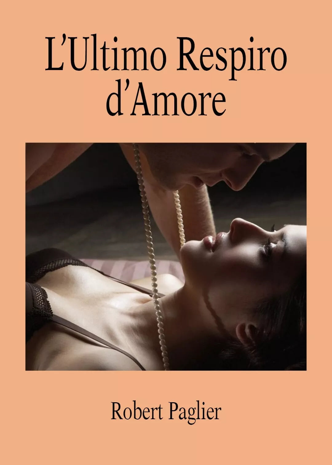 L’ultimo respiro d’amore di Robert Paglier, 2019, Youcanprint