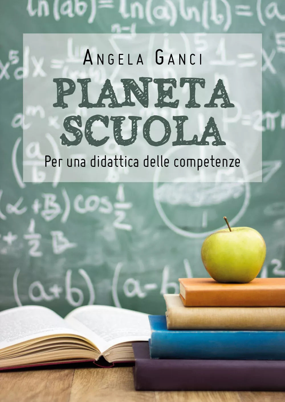 Pianeta scuola. Per una didattica delle competenze - Angela Ganci, 2019 - P