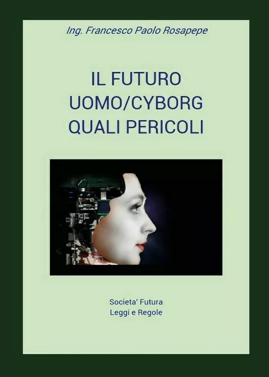 Il futuro uomo cyborg di Francesco Paolo Rosapepe, 2018, Youcanprint