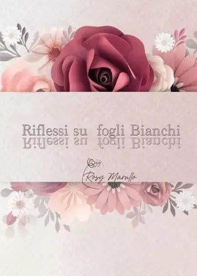 Riflessi su fogli bianchi di Rosy Marullo