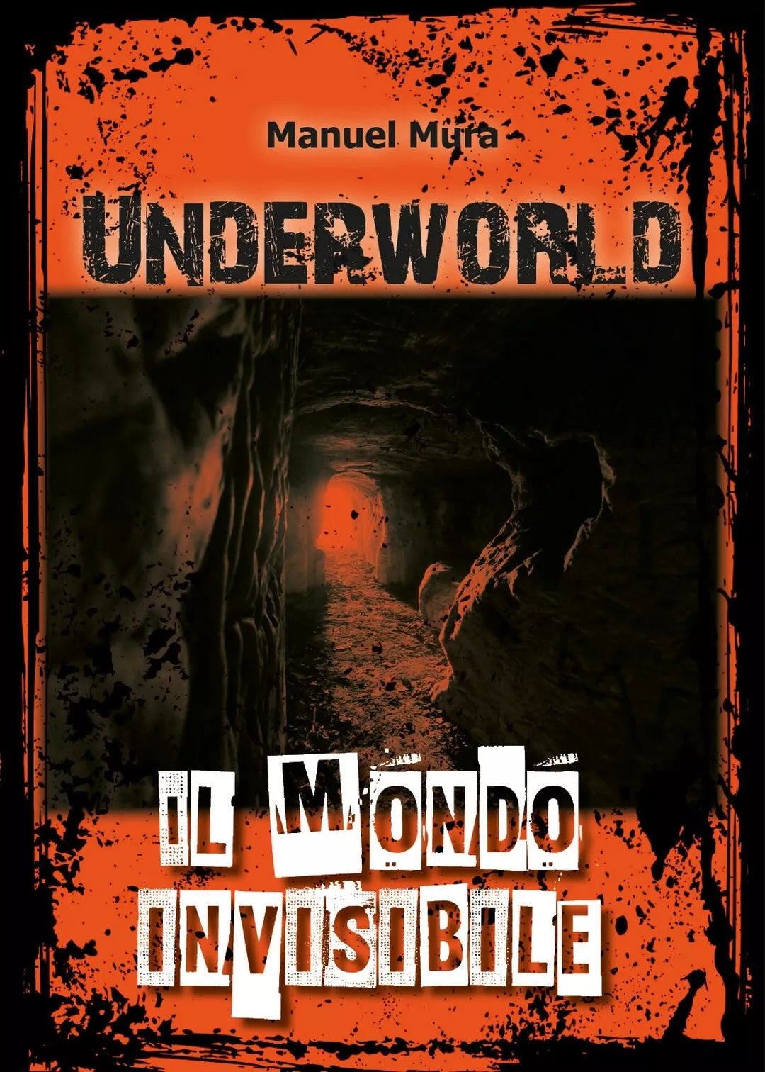 Underworld. Il mondo invisibile di Manuel Mura, 2019, Youcanprint