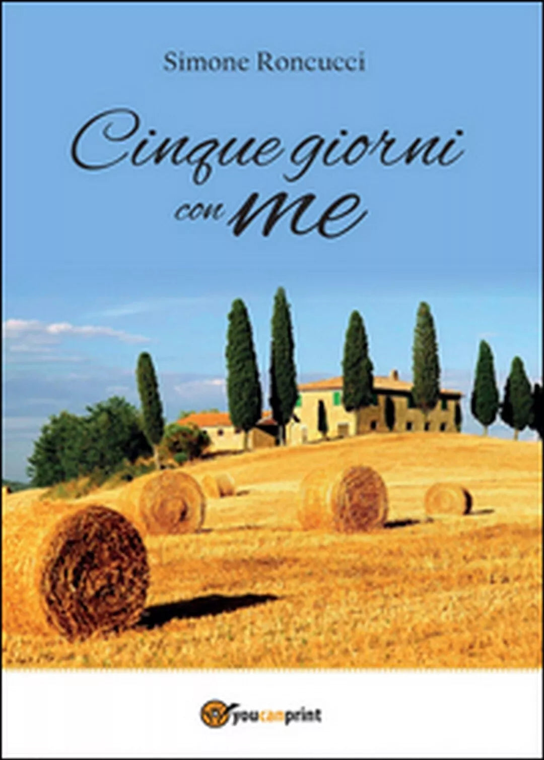 Cinque giorni con me di Simone Roncucci, 2016, Youcanprint
