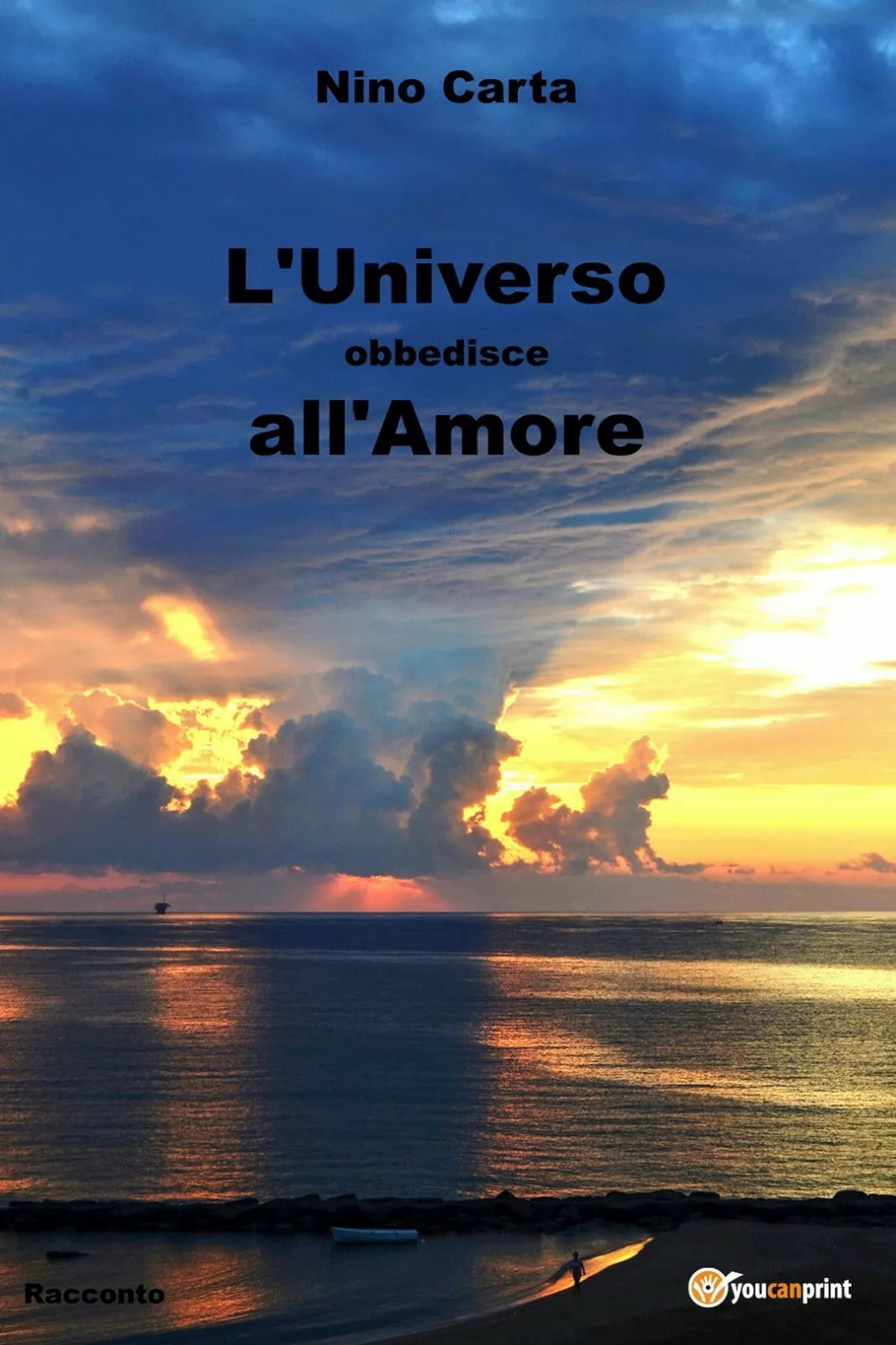 L’Universo obbedisce all’Amore di Nino Carta, 2018, Youcanprint