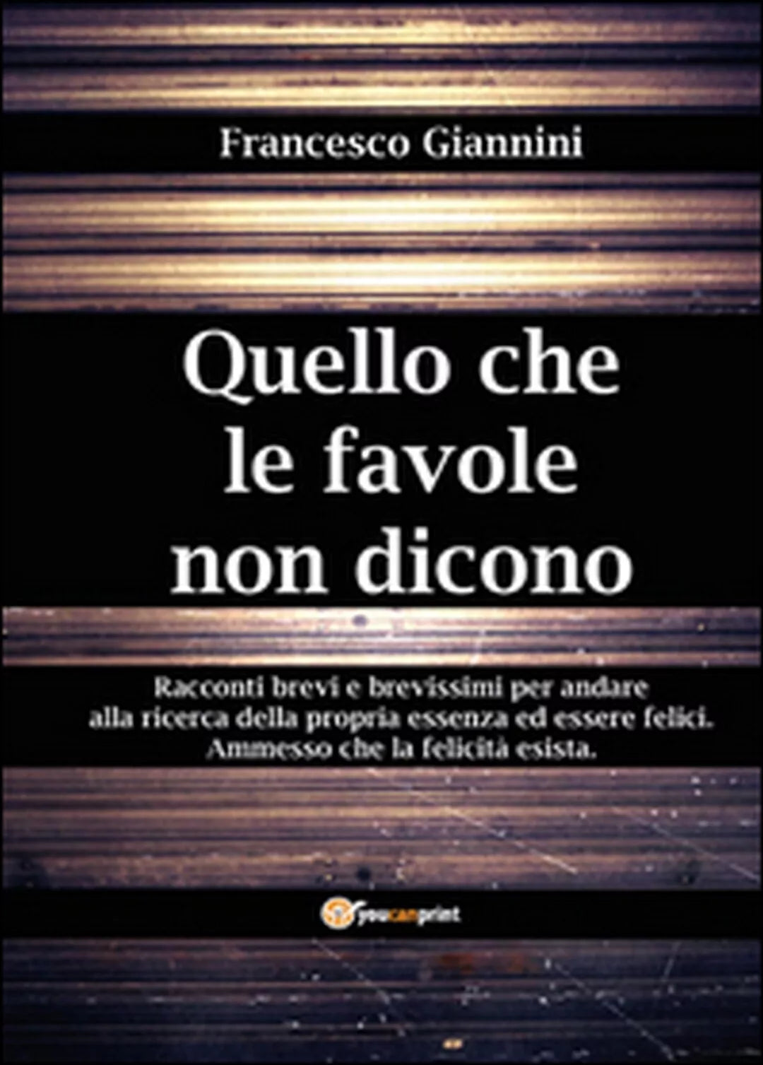 Quello che le favole non dicono di Francesco Giannini, 2015, Youcanprint