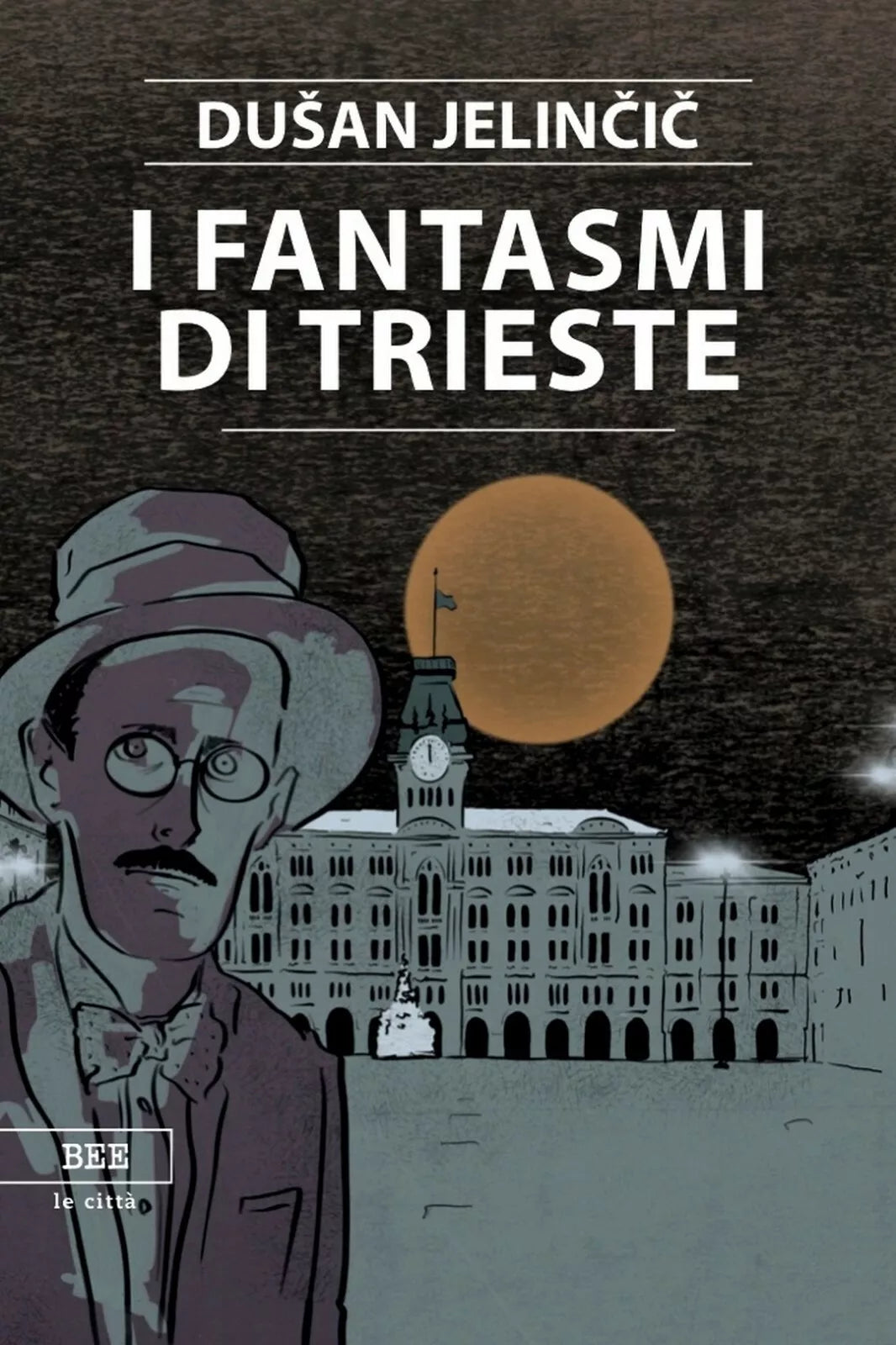 I fantasmi di Trieste di Dusan Jelincic, Bottega Errante Edizioni