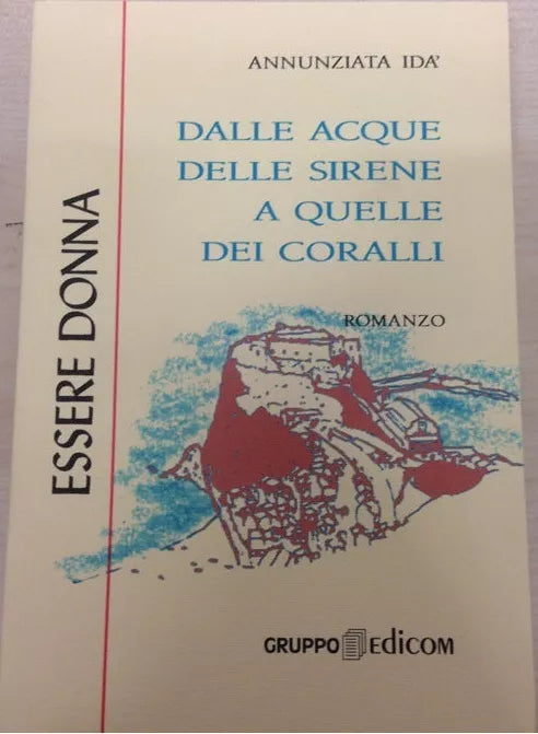 Dalle acque delle sirene a quelle dei coralli - Annunziata Ida, 2000, Edicom