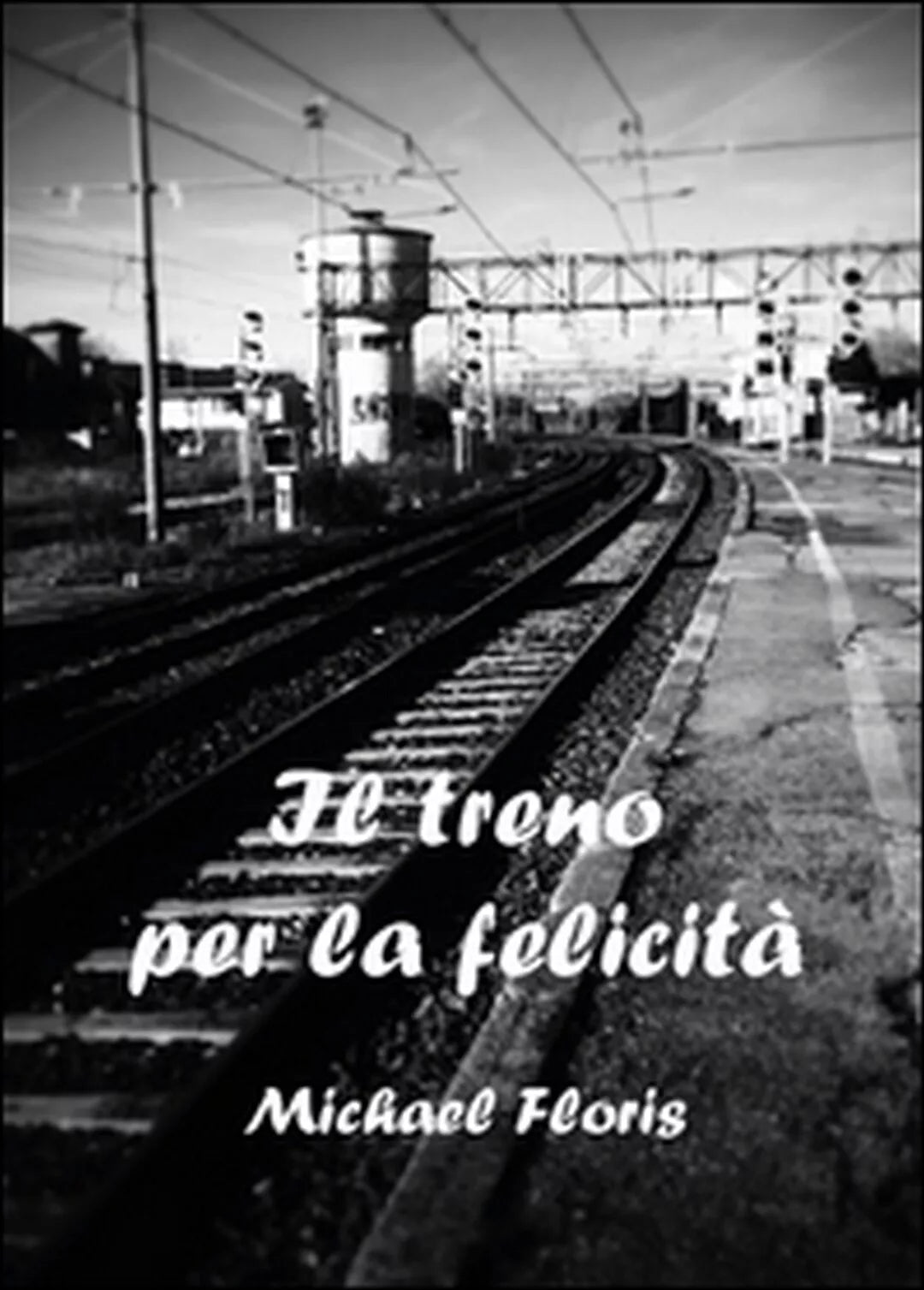 Il treno per la felicita di Michael Floris, 2015, Youcanprint