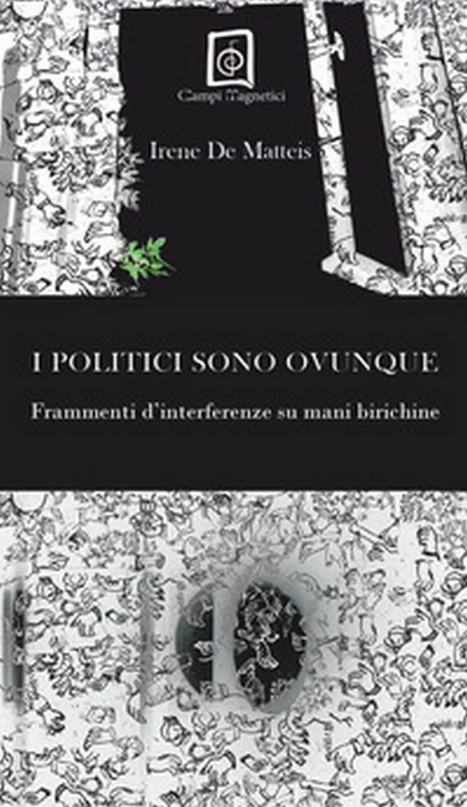 I politici sono ovunque. Frammenti d’interferenze su mani birichine