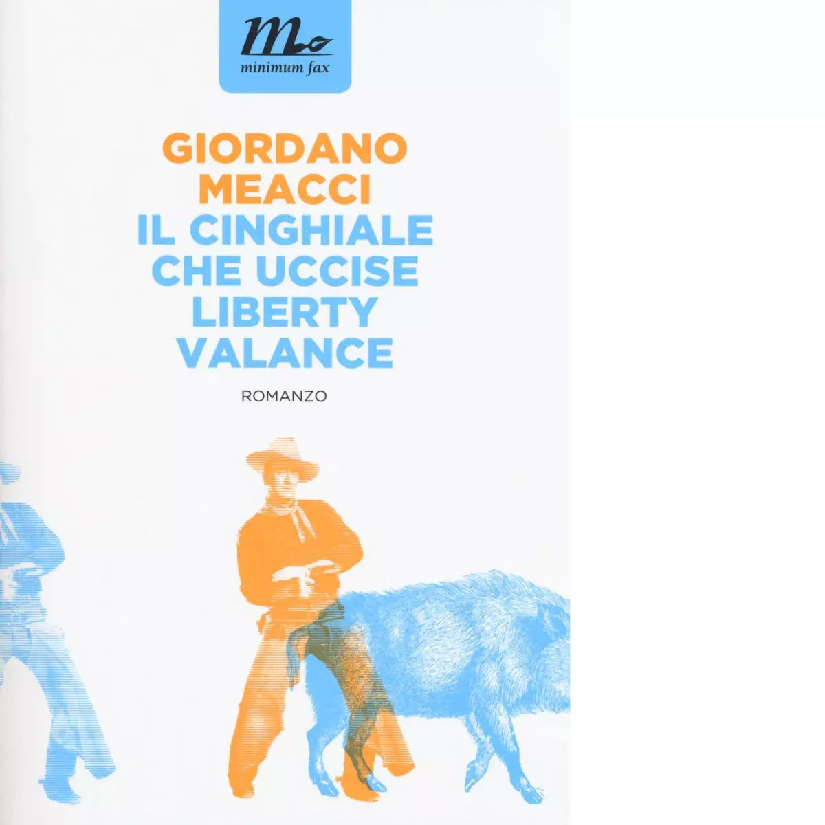 Il cinghiale che uccise Liberty Valance di Giordano Meacci