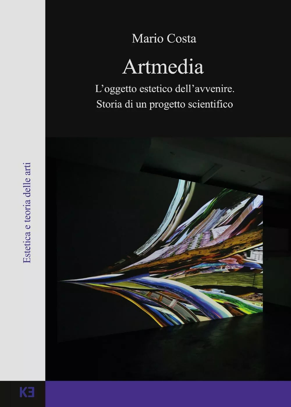 Artmedia. L’oggetto estetico dell’avvenire. Storia di un progetto scientifico di