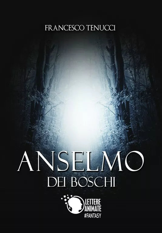 Anselmo dei boschi di Francesco Tenucci, 2018, Lettere Animate