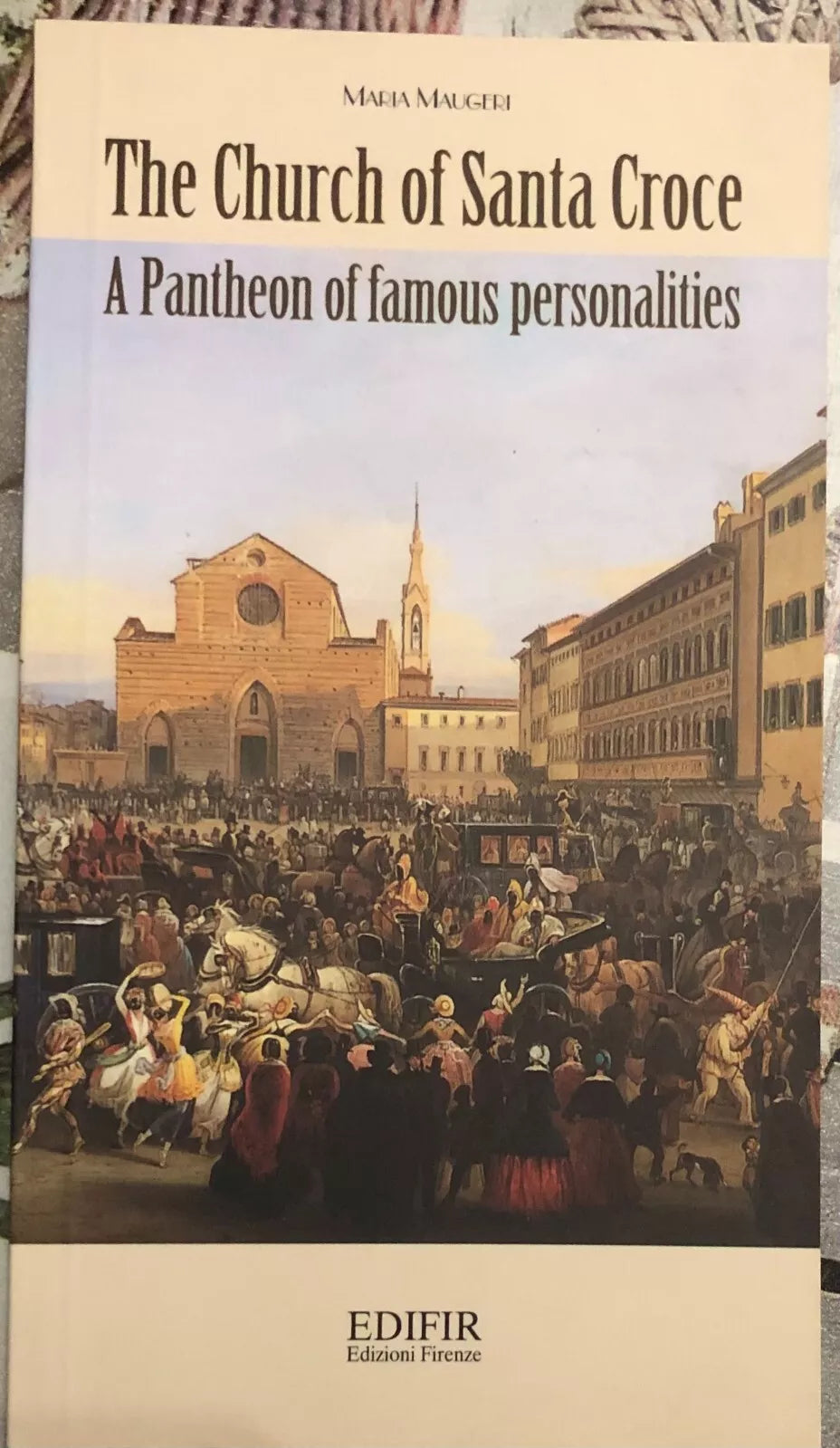 The Church of Santa Croce A Pantheon of famous personalities di Maria Maugeri