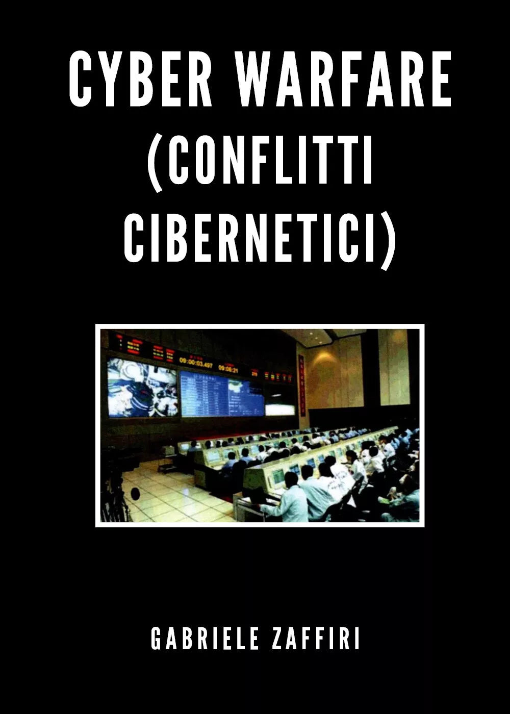 Cyber Warfare conflitti cibernetici di Gabriele Zaffiri, 2020, Youcanprint