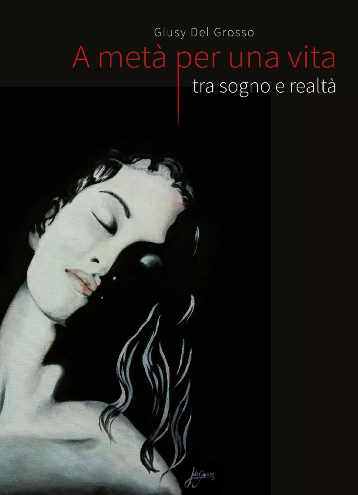 A meta per una vita. Tra sogno e realta di Giusy Del Grosso, 2018, Youcanprint