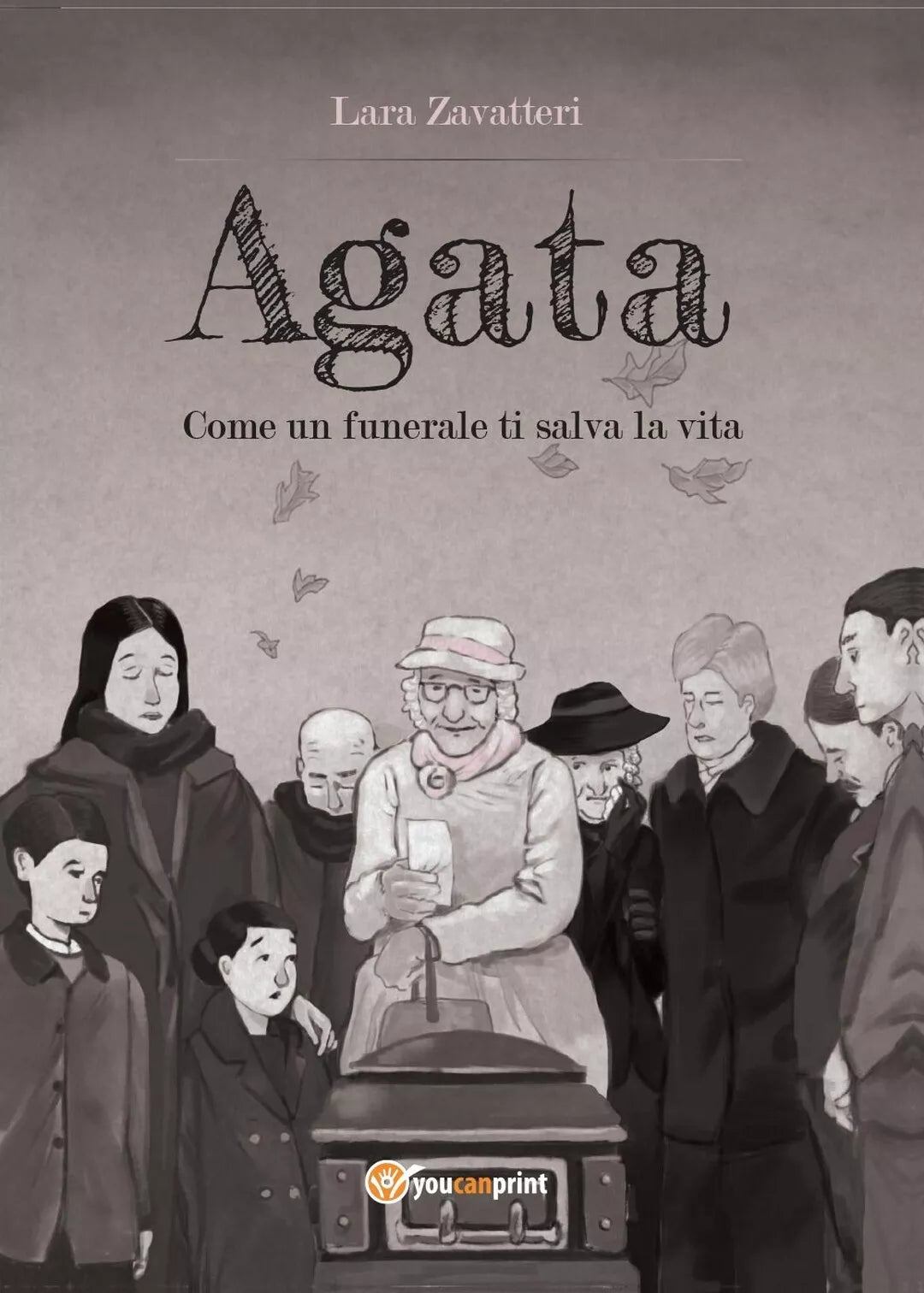 AGATA Come un funerale ti salva la vita di Lara Zavatteri, 2016, Youcanprint