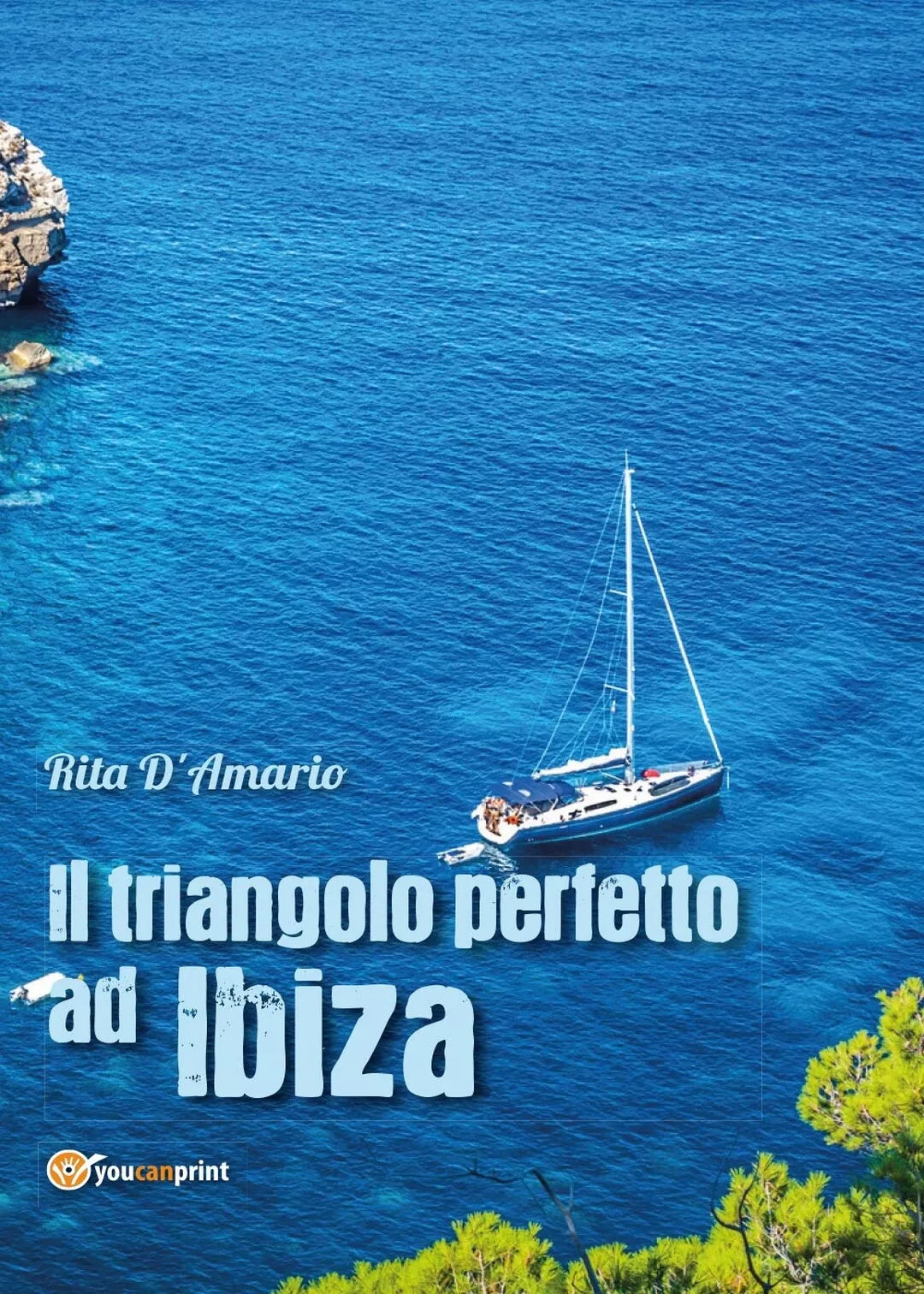 Il triangolo perfetto ad Ibiza di Rita D’Amario, 2017, Youcanprint