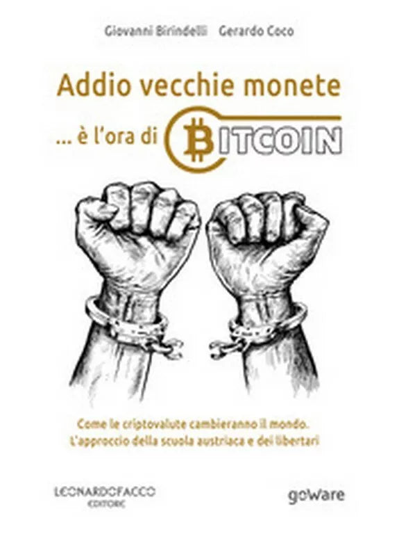 Addio vecchie monete e l’ora di Bitcoin. di Giovanni Birindelli, Gerardo Coco