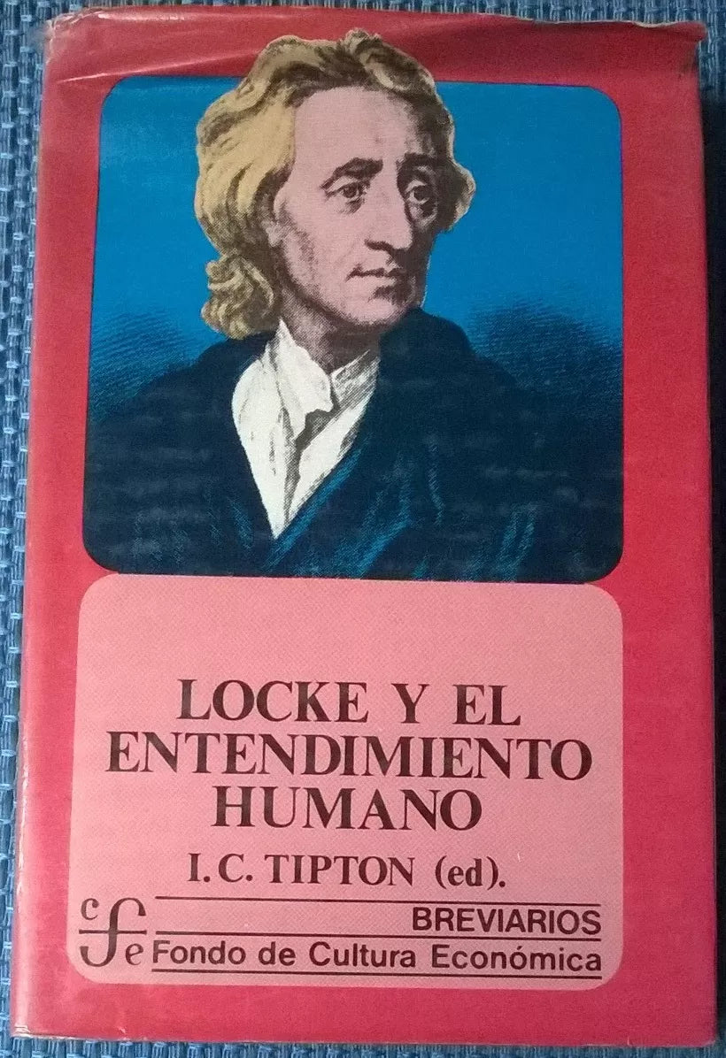 Locke y el entendimiento humano -I.C.Tipton- 1981, Fondo De Cultura Económica -L