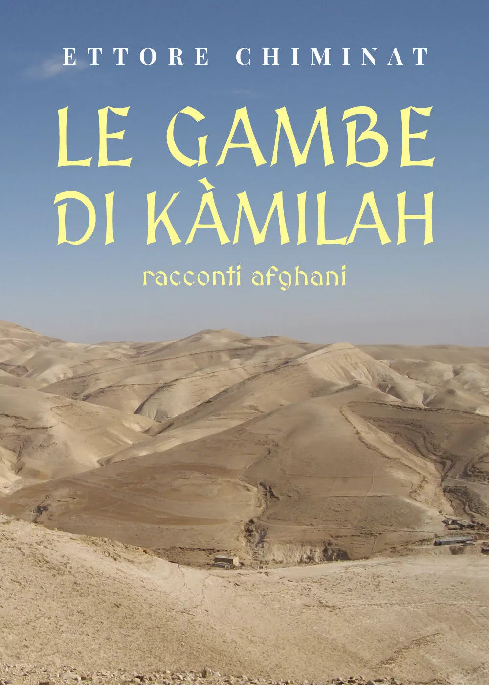 Le gambe di Kamilah racconti afghani di Ettore Chiminat, 2021, Youcanprint