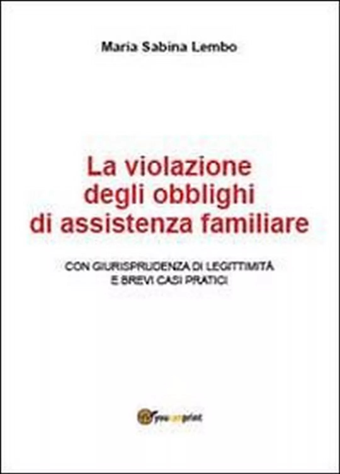La violazione degli obblighi di assistenza familiare di M. Sabina Lembo, 2013