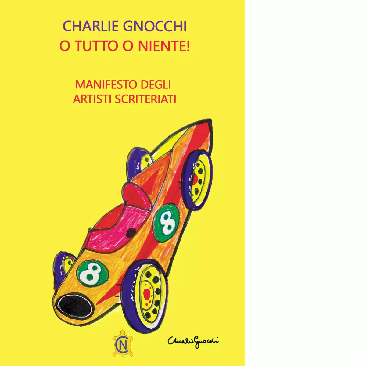 O tutto o niente Manifesto degli artisti scriteriati di Charlie Gnocchi