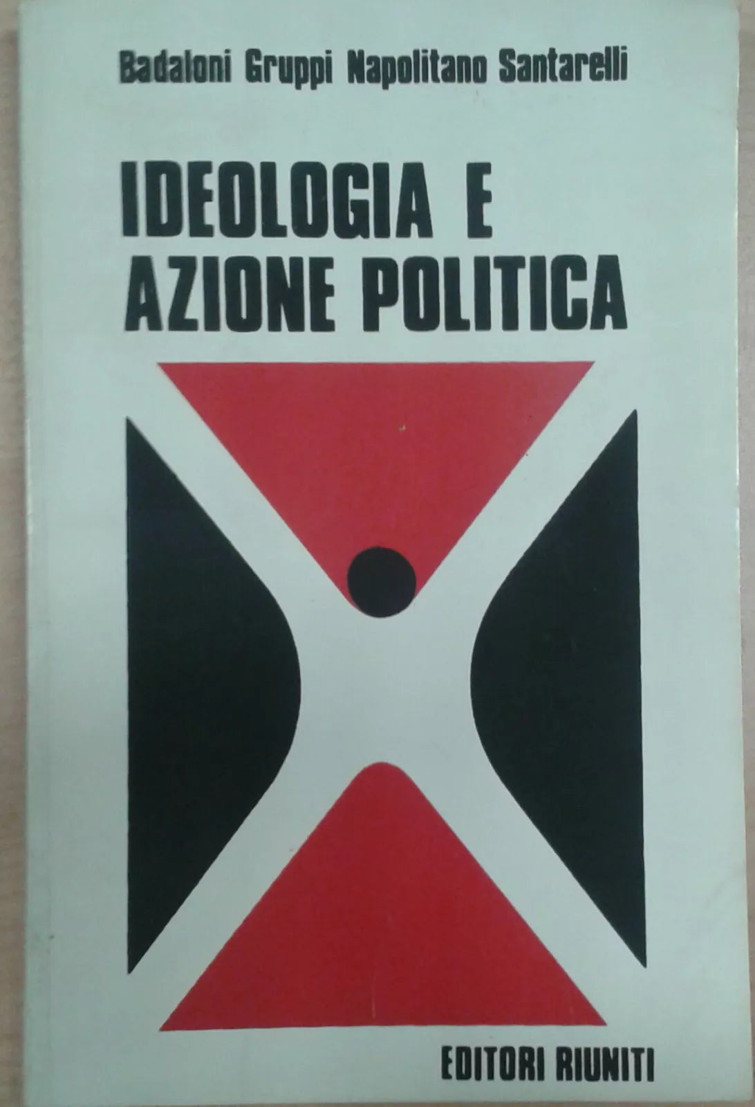 IDEOLOGIA E AZIONE POLITICA - NAPOLITANO SANTARELLI - EDITORIIRIUNITI - 1972 - M
