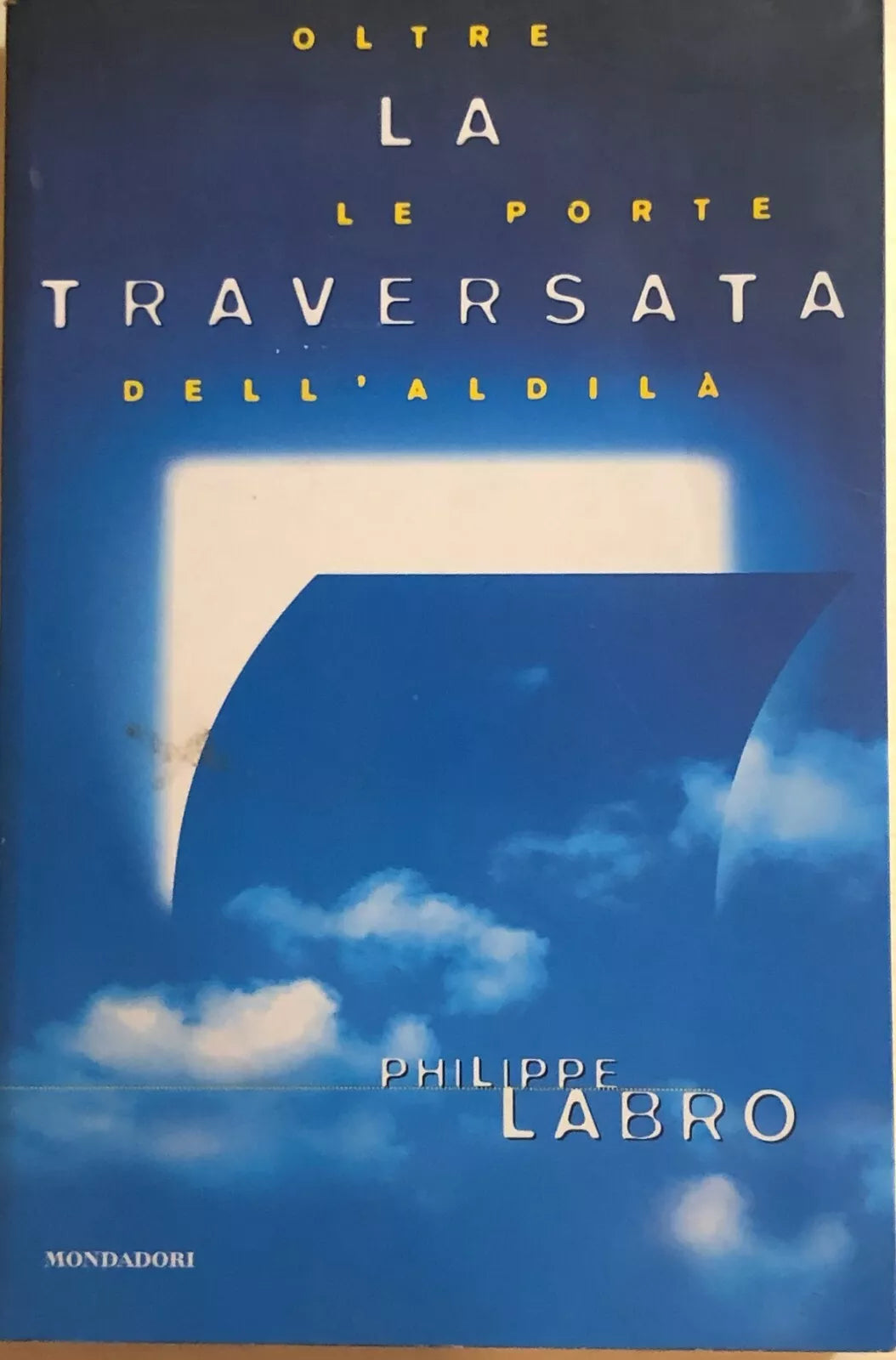 La traversata, Oltre le porte dell’aldila di Philippe Labro, 1998, Mondadori