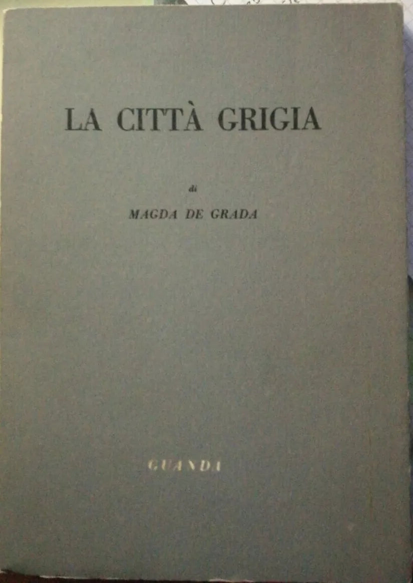 La città grigia - Magda De Grada - 1955 -Guanda