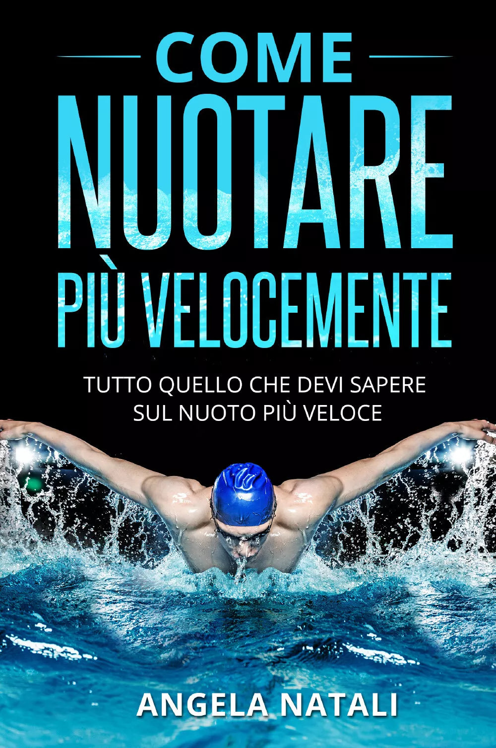 Come nuotare pi velocemente Tutto quello che devi sapere sul nuoto pi veloce