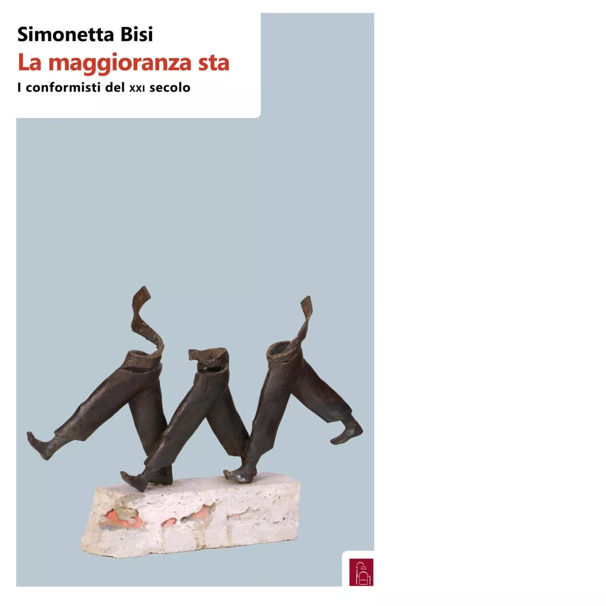 La maggioranza sta I conformisti del XXI secolo di Simonetta Bisi