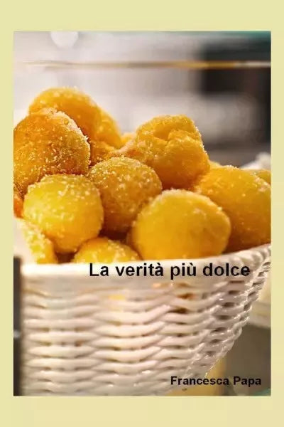 La verit pi dolce di Francesca Papa